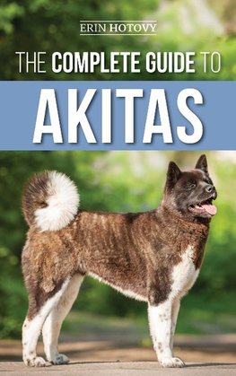 The Complete Guide to Akitas