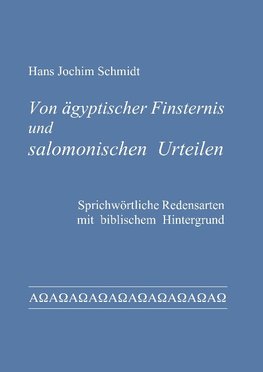 Von ägyptischer Finsternis und salomonischen Urteilen