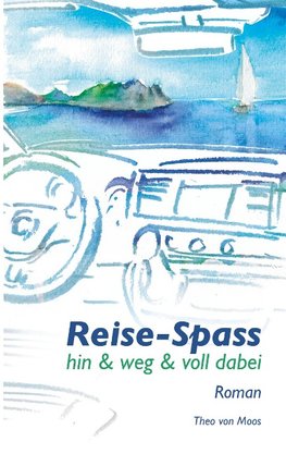 Reise-Spass - Hin & weg & voll dabei