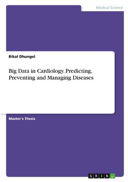 Big Data in Cardiology. Predicting, Preventing and Managing Diseases