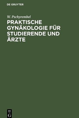 Praktische Gynäkologie für Studierende und Ärzte