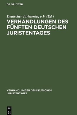 Verhandlungen des fünften Deutschen Juristentages