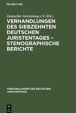 Verhandlungen des Siebzehnten Deutschen Juristentages - Stenographische Berichte