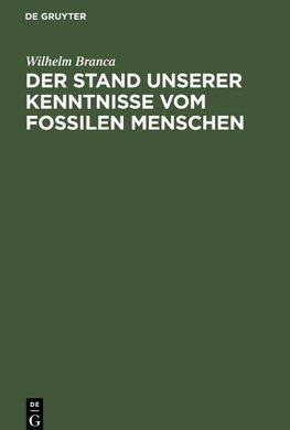 Der Stand unserer Kenntnisse vom fossilen Menschen