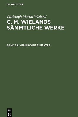 C. M. Wielands Sämmtliche Werke, Band 29, Vermischte Aufsätze