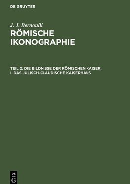 Römische Ikonographie, Teil 2, Die Bildnisse der Römischen Kaiser, I. Das Julisch-Claudische Kaiserhaus