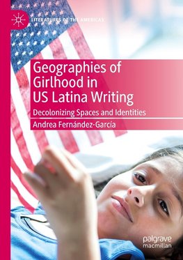 Geographies of Girlhood in US Latina Writing