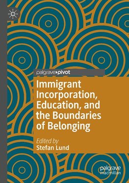 Immigrant Incorporation, Education, and the Boundaries of Belonging