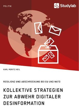 Kollektive Strategien zur Abwehr digitaler Desinformation. Resilienz und Abschreckung bei EU und NATO