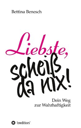 Liebste, scheiß da nix!