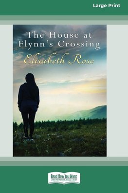 The House at Flynn's Crossing (16pt Large Print Edition)