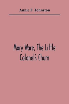 Mary Ware, The Little Colonel'S Chum