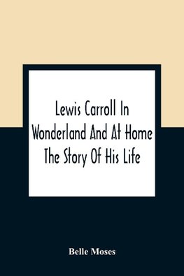 Lewis Carroll In Wonderland And At Home