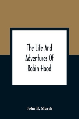 The Life And Adventures Of Robin Hood