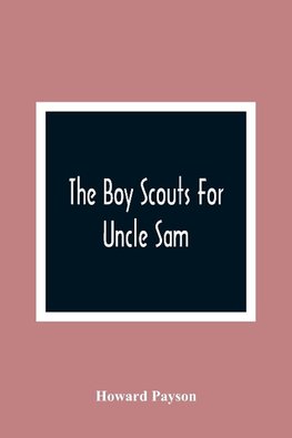 The Boy Scouts For Uncle Sam