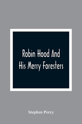 Robin Hood And His Merry Foresters