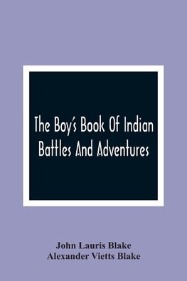 The Boy'S Book Of Indian Battles And Adventures