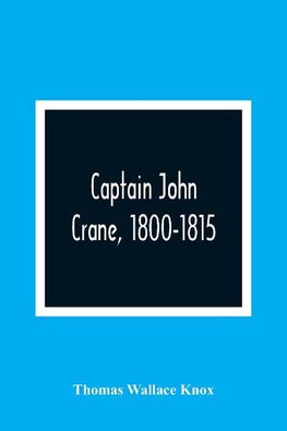 Captain John Crane, 1800-1815