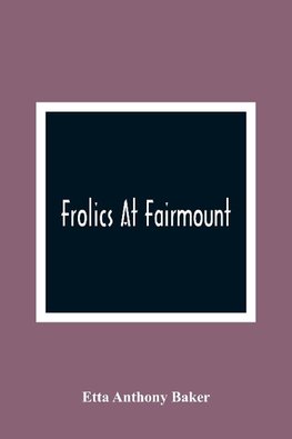 Frolics At Fairmount