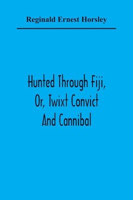 Hunted Through Fiji, Or, Twixt Convict And Cannibal