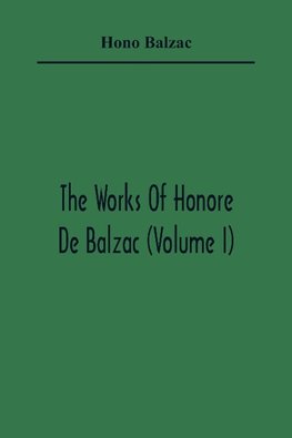 The Works Of Honore De Balzac (Volume I)