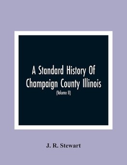 A Standard History Of Champaign County Illinois