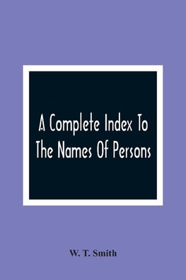 A Complete Index To The Names Of Persons, Places And Subjects Mentioned In Littell'S Laws Of Kentucky