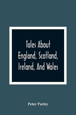 Tales About England, Scotland, Ireland, And Wales