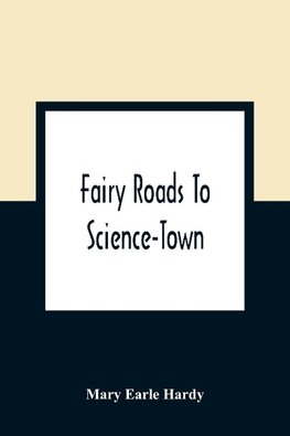 Fairy Roads To Science-Town