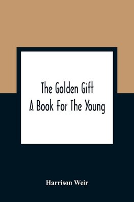 The Golden Gift; A Book For The Young