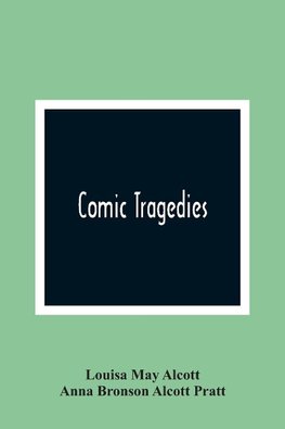 Comic Tragedies