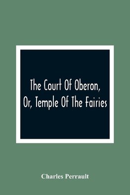 The Court Of Oberon, Or, Temple Of The Fairies