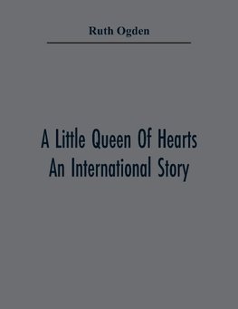 A Little Queen Of Hearts; An International Story