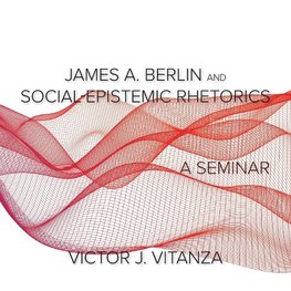 James A. Berlin and Social-Epistemic Rhetorics