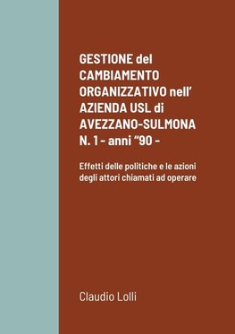 GESTIONE del CAMBIAMENTO ORGANIZZATIVO nell' AZIENDA USL di AVEZZANO-SULMONA N. 1 - anni "90 -