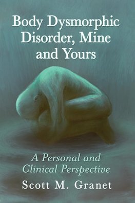 Body Dysmorphic Disorder, Mine and Yours