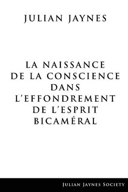 La Naissance de la Conscience dans L'Effondrement de L'Esprit Bicaméral