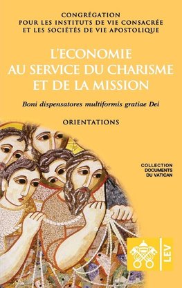 L'économie au service du charisme et de la mission. Boni dispensatores multiformis gratiæ Dei