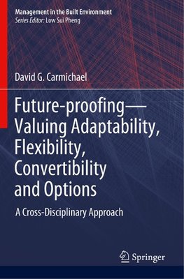 Future-proofing-Valuing Adaptability, Flexibility, Convertibility and Options