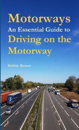 Motorways, An Essential Guide to Driving on the Motorway