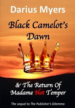 Black Camelot's Dawn  & The Return of Madame Hot Temper