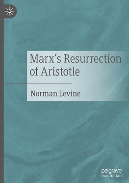 Marx's Resurrection of Aristotle