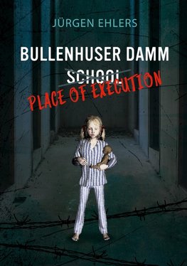 Bullenhuser Damm School - Place of Execution