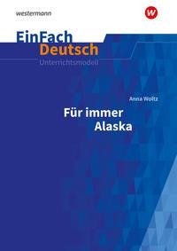 Für immer Alaska. EinFach Deutsch Unterrichtsmodelle