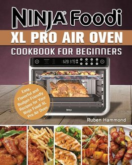 Ninja Foodi XL Pro Air Oven Cookbook For Beginners