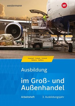 Ausbildung im Groß- und Außenhandel. 3. Ausbildungsjahr. Arbeitsheft