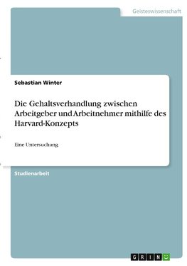 Die Gehaltsverhandlung zwischen Arbeitgeber und Arbeitnehmer mithilfe des Harvard-Konzepts