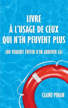 Livre à l'usage de ceux qui n'en peuvent plus