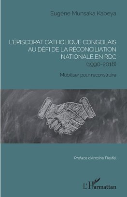 l'épiscopat catholique congolais au défi de la réconciliation nationale en RDC (1990-2018)