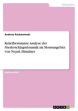 Reliefbestimmte Analyse der Niederschlagsdynamik im Monsungebiet von Nepal, Himalaya